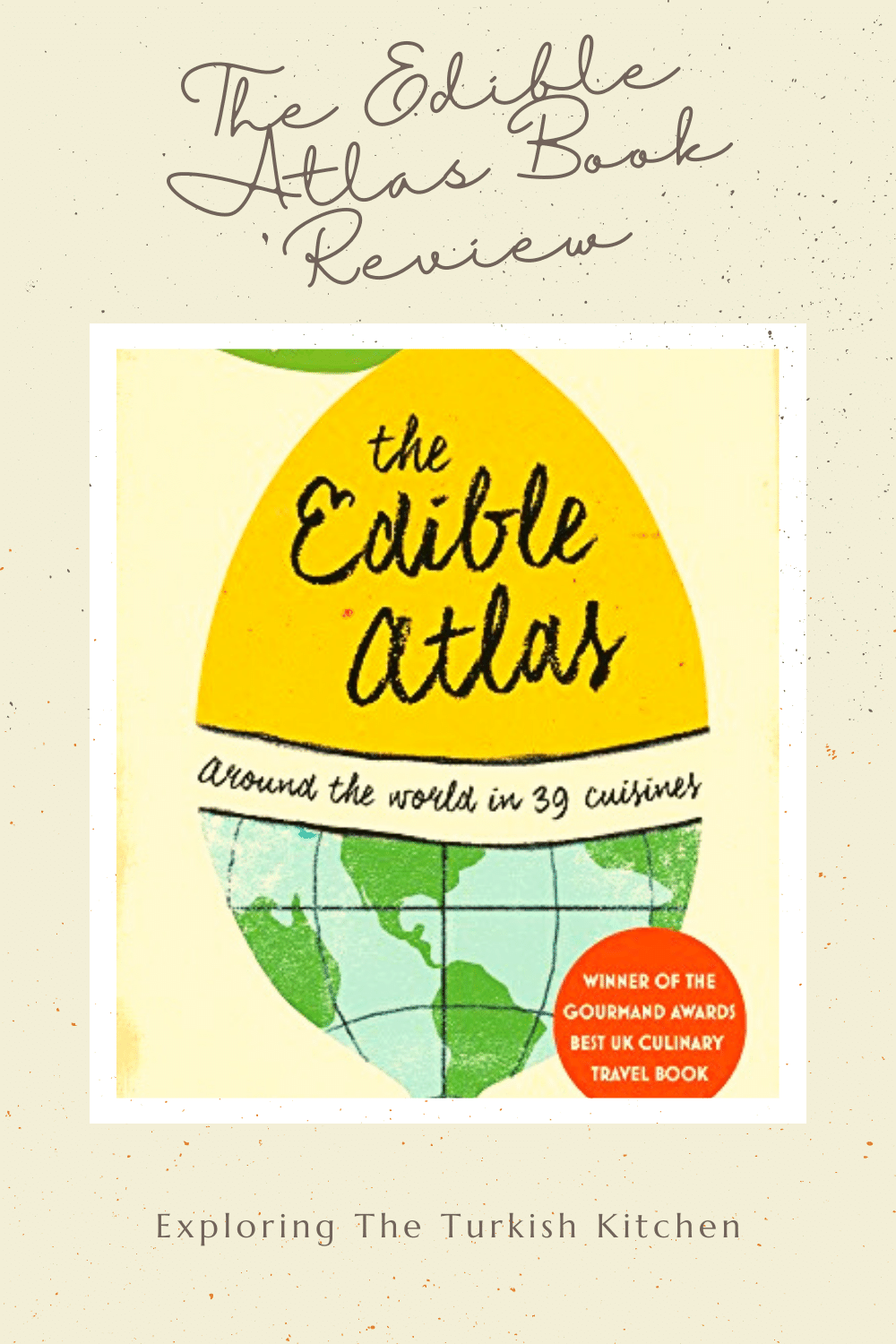 Pinable image for Food and travel book. The picture shows book cover. Text overlay reads 'Mina Hollands The Edible Atlas. Exploring The Turkish Kitchen Book Corner'.