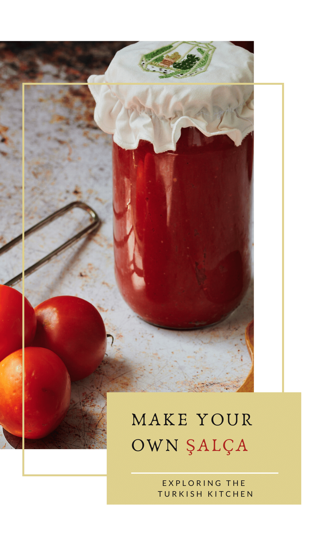 Pinable image for Turkish tomato paste recipe. Picture shows a jar of homemade salça and tomatoes in the sun. Text overlay reads: Make your own şalça