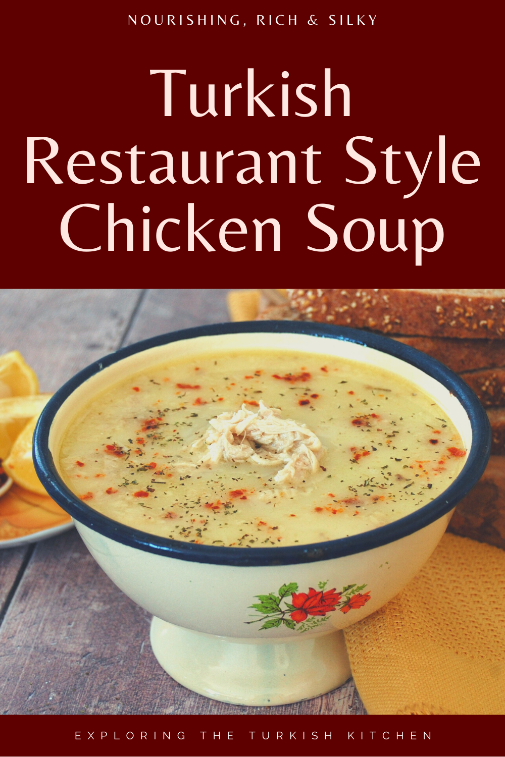 “Pinable image for Turkish chicken soup. Picture show soup in traditional village style enamle tablewear. Text overlay reads: 'Chicken soup. Turkish restaurant style Chicken soup. Exploring The Turkish Kitchen.com. 